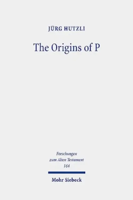 Los orígenes de P: perfiles literarios y estratos de los textos sacerdotales en Génesis 1 - Éxodo 40 - The Origins of P: Literary Profiles and Strata of the Priestly Texts in Genesis 1 - Exodus 40