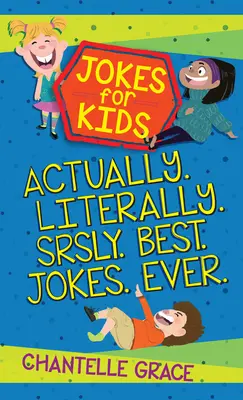 Chistes para niños - Paquete 1: De verdad, literalmente, en serio, los mejores chistes de la historia - Jokes for Kids - Bundle 1: Actually, Literally, Srsly, Best Jokes Ever