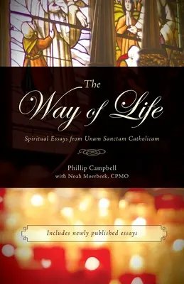 El camino de la vida: Ensayos espirituales de Unam Sanctam Catholicam - The Way of Life: Spiritual Essays from Unam Sanctam Catholicam