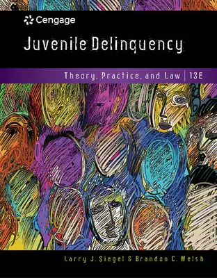 Juvenile Delinquency - Theory, Practice, and Law (Siegel Larry (University of Massachusetts Lowell Emeritus))