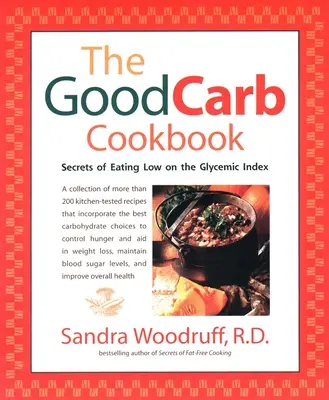 The Good Carb Cookbook: Secretos de una alimentación baja en índice glucémico - The Good Carb Cookbook: Secrets of Eating Low on the Glycemic Index