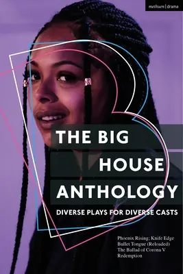 The Big House Anthology: Diversas obras para diversos elencos: Phoenix Rising; Knife Edge; Bullet Tongue (Reloaded); The Ballad of Corona V; Redemption - The Big House Anthology: Diverse Plays for Diverse Casts: Phoenix Rising; Knife Edge; Bullet Tongue (Reloaded); The Ballad of Corona V; Redemption