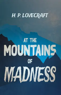 En las montañas de la locura (Clásicos de fantasía y terror); Con dedicatoria de George Henry Weiss - At the Mountains of Madness (Fantasy and Horror Classics);With a Dedication by George Henry Weiss