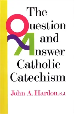 Catecismo católico de preguntas y respuestas - The Question and Answer Catholic Catechism