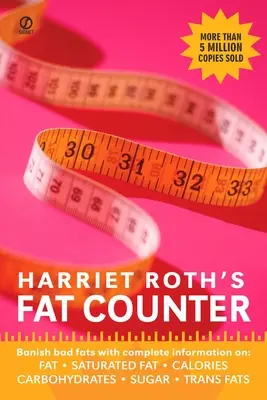 El contador de grasas de Harriet Roth: Elimine las grasas malas con información completa sobre: grasas, grasas saturadas, calorías, carbohidratos, azúcar y grasas trans. - Harriet Roth's Fat Counter: Banish Bad Fats with Complete Information On: Fat, Saturated Fat, Calories, Carbohydrates, Sugar, Trans Fats