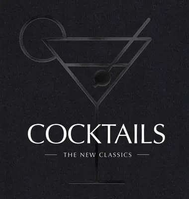 Cocktails: Los nuevos clásicos - Cocktails: The New Classics