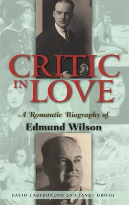 Crítico enamorado - Una biografía romántica de Edmund Wilson - Critic In Love - A Romantic Biography of Edmund Wilson