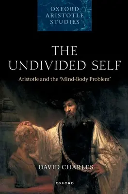 El yo indiviso: Aristóteles y el problema mente-cuerpo - The Undivided Self: Aristotle and the 'Mind-Body Problem'