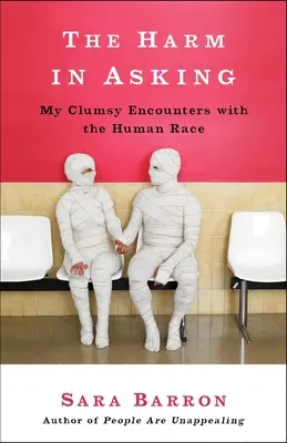 El daño de preguntar: Mis torpes encuentros con la raza humana - The Harm in Asking: My Clumsy Encounters with the Human Race