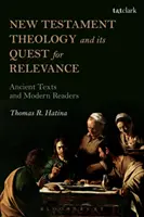 La teología del Nuevo Testamento y su búsqueda de relevancia: Textos antiguos y lectores modernos - New Testament Theology and Its Quest for Relevance: Ancient Texts and Modern Readers