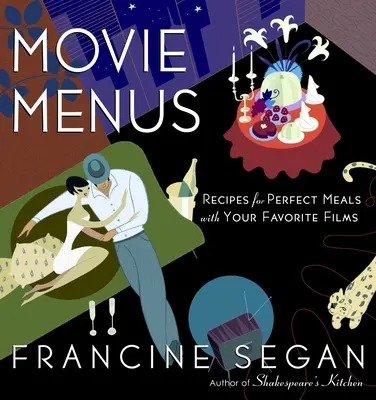 Menús de cine: Recetas para comidas perfectas con tus películas favoritas: Un libro de cocina - Movie Menus: Recipes for Perfect Meals with Your Favorite Films: A Cookbook