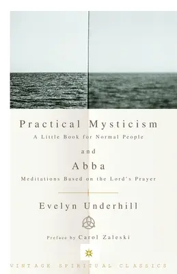 Misticismo práctico: Un pequeño libro para gente normal y Abba: Meditaciones basadas en el Padre Nuestro - Practical Mysticism: A Little Book for Normal People and Abba: Meditations Based on the Lord's Prayer