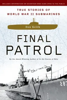 Patrulla final: Historias reales de los submarinos de la Segunda Guerra Mundial - Final Patrol: True Stories of World War II Submarines