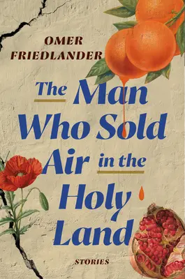 El hombre que vendía aire en Tierra Santa: Historias - The Man Who Sold Air in the Holy Land: Stories