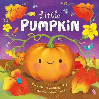 Cuentos de la Naturaleza: Calabacita: Libro de cartón acolchado - Nature Stories: Little Pumpkin: Padded Board Book