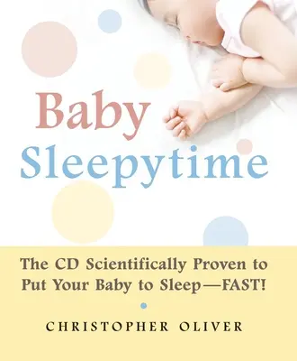 Baby Sleepytime: El CD científicamente probado para que su bebé se duerma rápido [Con CD]. - Baby Sleepytime: The CD Scientifically Proven to Put Your Baby to Sleep--Fast [With CD]