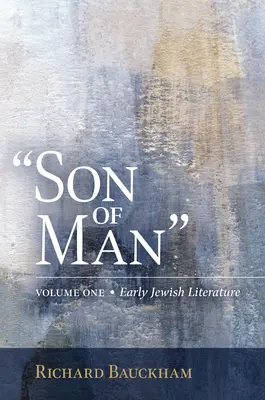 El hijo del hombre: Literatura judía antigua, volumen 1 - Son of Man: Early Jewish Literature Volume 1