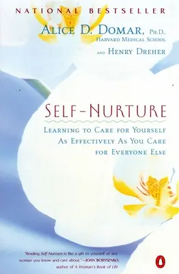 Autocuidado: Aprender a cuidarse a uno mismo con la misma eficacia que se cuida a los demás - Self-Nurture: Learning to Care for Yourself as Effectively as You Care for Everyone Else