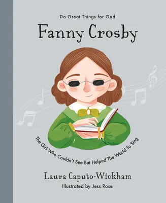 Fanny Crosby: La niña que no podía ver pero ayudó al mundo a cantar - Fanny Crosby: The Girl Who Couldn't See But Helped the World to Sing