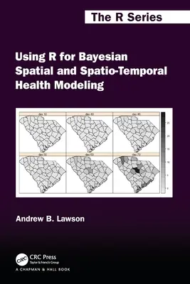 Using R for Bayesian Spatial and Spatio-Temporal Health Modeling (Uso de R para la modelización sanitaria bayesiana espacial y espaciotemporal) - Using R for Bayesian Spatial and Spatio-Temporal Health Modeling