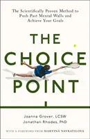 Choice Point - El método científicamente probado para alcanzar tus objetivos - Choice Point - The Scientifically Proven Method for Achieving Your Goals