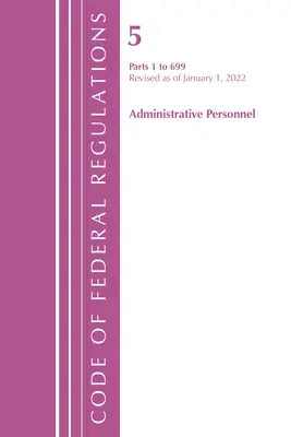 Code of Federal Regulations, Title 05 Administrative Personnel 1-699, 1 de enero de 2022 (Oficina del Registro Federal (U S )) - Code of Federal Regulations, Title 05 Administrative Personnel 1-699, January 1, 2022 (Office of the Federal Register (U S ))