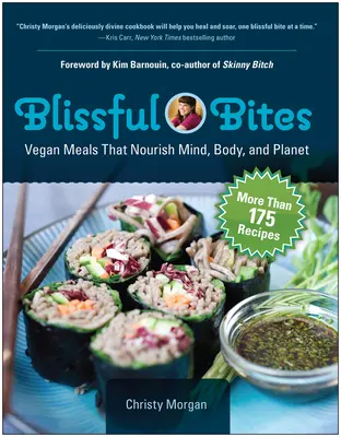 Bocados de felicidad: Platos veganos que nutren la mente, el cuerpo y el planeta - Blissful Bites: Vegan Meals That Nourish Mind, Body, and Planet