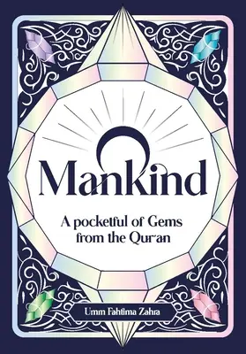 Oh Humanidad: El Corán en el bolsillo - O Mankind: A Pocketful of Gems from the Qur'an