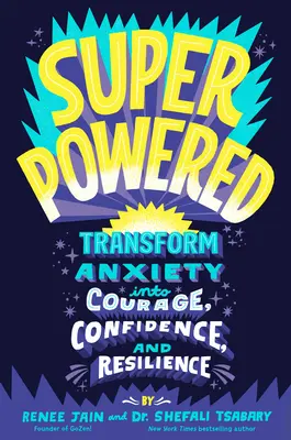 Superpoderes: Transformar la ansiedad en valor, confianza y resistencia - Superpowered: Transform Anxiety Into Courage, Confidence, and Resilience