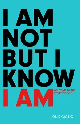 No soy, pero sé que soy: Bienvenido a la historia de Dios - I Am Not But I Know I Am: Welcome to the Story of God