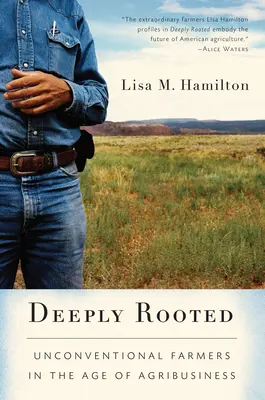 Profundamente arraigados: Agricultores no convencionales en la era de los agronegocios - Deeply Rooted: Unconventional Farmers in the Age of Agribusiness