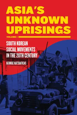 Asia's Unknown Uprisings, Volume 1: South Korean Social Movements in the 20th Century (Los levantamientos desconocidos de Asia, Volumen 1: Movimientos sociales surcoreanos del siglo XX) - Asia's Unknown Uprisings, Volume 1: South Korean Social Movements in the 20th Century