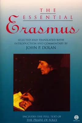 El Erasmo esencial: Incluye el texto completo del Elogio de la locura - The Essential Erasmus: Includes the Full Text of the Praise of Folly