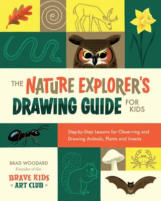 Guía de dibujo para niños del Explorador de la Naturaleza: Lecciones paso a paso para observar y dibujar animales, plantas e insectos - The Nature Explorer's Drawing Guide for Kids: Step-By-Step Lessons for Observing and Drawing Animals, Plants, and Insects