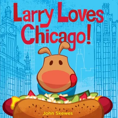 Larry ama Chicago: Un libro de Larry se pierde - Larry Loves Chicago!: A Larry Gets Lost Book