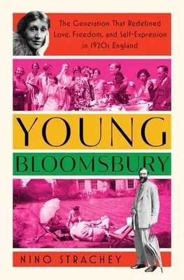 La joven Bloomsbury: La generación que redefinió el amor, la libertad y la autoexpresión en la Inglaterra de los años veinte - Young Bloomsbury: The Generation That Redefined Love, Freedom, and Self-Expression in 1920s England