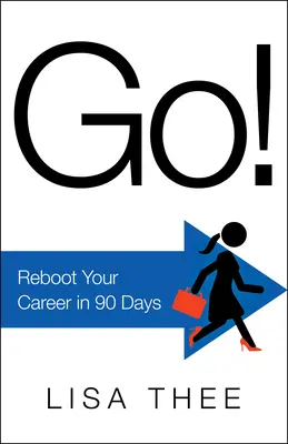 ¡Adelante! Reinicie su carrera en 90 días - Go!: Reboot Your Career in 90 Days