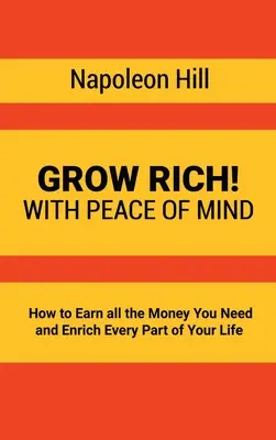 ¡Hágase Rico! Con Tranquilidad - Cómo Ganar Todo El Dinero Que Necesites Y Enriquecer Cada Parte De Tu Vida - Grow Rich!: With Peace of Mind - How to Earn all the Money You Need and Enrich Every Part of Your Life