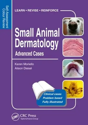 Dermatología de Pequeños Animales, Casos Avanzados: Self-Assessment Color Review - Small Animal Dermatology, Advanced Cases: Self-Assessment Color Review