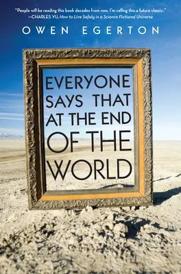 Todo el mundo dice que en el fin del mundo - Everyone Says That at the End of the World