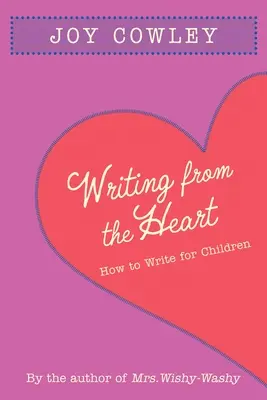 Escribir con el corazón: Cómo escribir para niños - Writing from the Heart: How to Write for Children