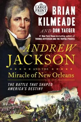 Andrew Jackson y el milagro de Nueva Orleans - La batalla que forjó el destino de Estados Unidos - Andrew Jackson and the Miracle of New Orleans - The Battle That Shaped America's Destiny