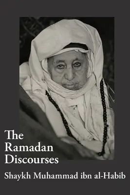 Los discursos de Ramadán del Sheij Muhammad ibn al-Habib - The Ramadan Discourses of Shaykh Muhammad ibn al-Habib