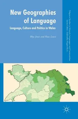 Nuevas geografías de la lengua: Lengua, cultura y política en Gales - New Geographies of Language: Language, Culture and Politics in Wales