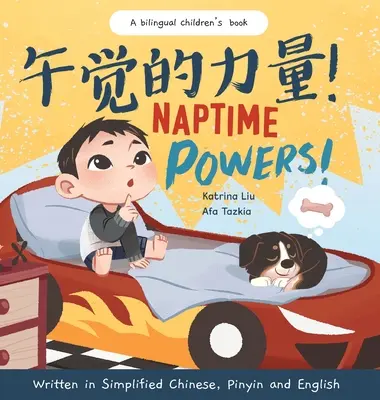 El poder de la siesta (Escrito en chino simplificado, inglés y pinyin. - Naptime Powers! (Discovering the joy of bedtime) Written in Simplified Chinese, English and Pinyin