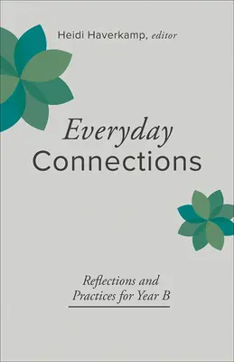 Conexiones cotidianas: Reflexiones y prácticas para el Año B - Everyday Connections: Reflections and Practices for Year B
