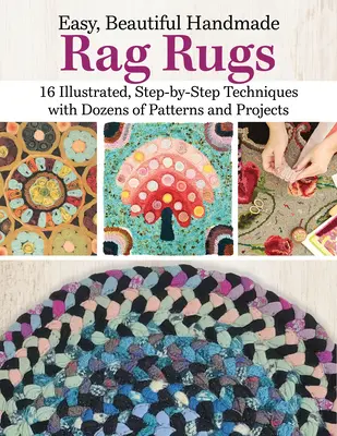 Alfombras de Trapo Fáciles y Bonitas: 12 Técnicas Paso a Paso con Patrones y Proyectos, Incluyendo Gancho de Pestillo, Trenzado y Aguja Perforadora - Easy, Beautiful Handmade Rag Rugs: 12 Step-By-Step Techniques with Patterns and Projects, Including Latch Hook, Braiding, and Punch Needle