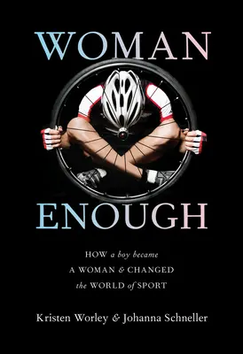 Woman Enough: How a Boy Became a Woman and Changed the World of Sport (Suficiente mujer: cómo un chico se convirtió en mujer y cambió el mundo del deporte) - Woman Enough: How a Boy Became a Woman and Changed the World of Sport