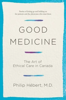 Good Medicine: El arte de la atención ética en Canadá - Good Medicine: The Art of Ethical Care in Canada