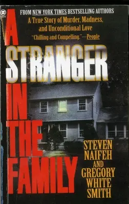 Un extraño en la familia: Una historia real de asesinato, locura y amor incondicional - A Stranger in the Family: A True Story of Murder, Madness, and Unconditional Love